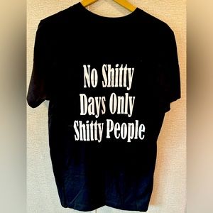 Men’s graphic tee -No shitty days